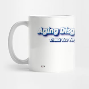 Aging Disgracefully Thank You Very Much! Mug